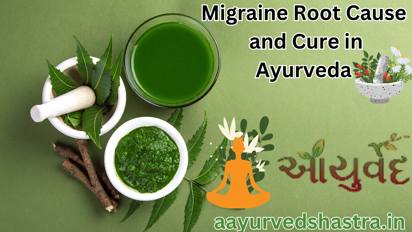 Migraine Root Cause and Cure in Ayurveda